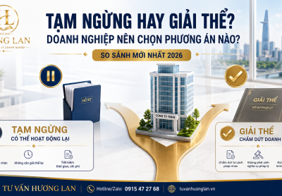 So sánh tạm ngừng kinh doanh và giải thể doanh nghiệp năm 2026